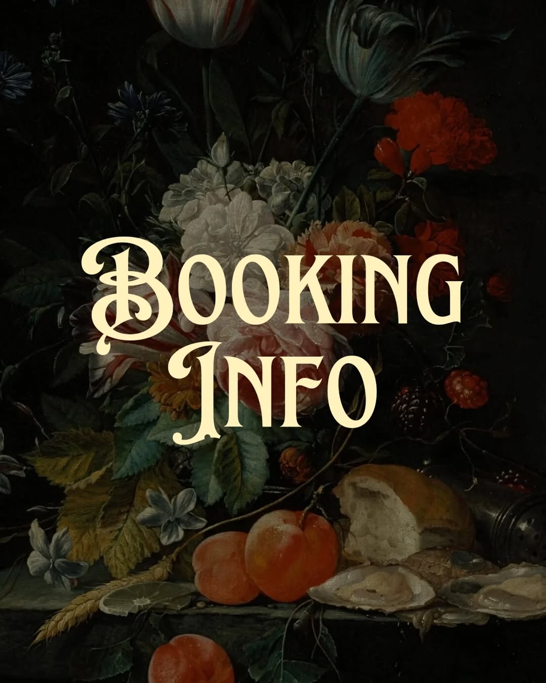 Cream and gold text reading "Booking Info" overlaid on a dark floral still life composition featuring red carnations, white tulips, oysters, and tomatoes.